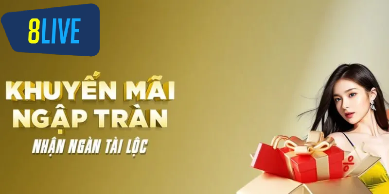 Khuyến mãi 8live Tổng quan khuyến mãi 8live