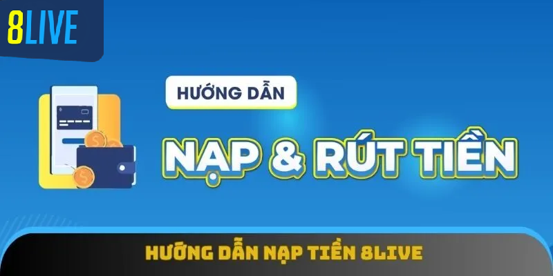 Nạp tiền 8live Hướng dẫn nạp tiền 8live chi tiết